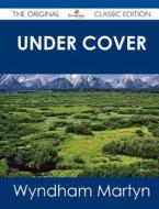 Under Cover - The Original Classic Edition di Wyndham Martyn edito da Tebbo