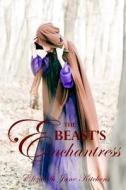 The Beast's Enchantress di Elizabeth Jane Kitchens edito da Createspace