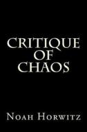 Critique of Chaos: Pancomputational Realism and the de-Encryption of the Names di Noah Horwitz edito da Createspace