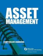 Asset Management Comptroller's Handbook di Comptroller of the Currency edito da Createspace
