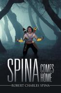 Spina Comes Home di Robert Charles Spina edito da Xlibris