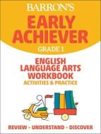 Barron's Early Achiever Grade 1 English Language Arts Workbook di Barrons Educational Series edito da BARRONS EDUCATION SERIES