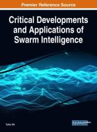 Critical Developments and Applications of Swarm Intelligence edito da ENGINEERING SCIENCE REFERENCE