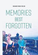 Memories Best Forgotten di Richard Parke-Taylor edito da FriesenPress