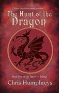 The Hunt Of The Dragon di Chris Humphreys edito da Friesenpress
