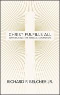 Christ Fulfills All di Richard P Belcher edito da Christian Focus Publications