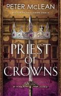 Priest Of Crowns di Peter McLean edito da Quercus Publishing