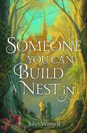 Someone You Can Build a Nest in di John Wiswell edito da Quercus Publishing