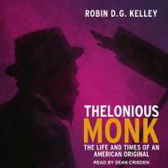 Thelonious Monk: The Life and Times of an American Original di Robin Dg Kelley edito da Tantor Audio