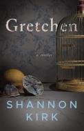 Gretchen: A Thriller di Shannon Kirk edito da THOMAS & MERCER
