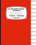 Blank Sheet Music Notebook (Red): 8" X 10" (20.32 X 25.4 CM), 12 Stave,100 Pages, Durable Soft Cover di Blank Sheet Music Notebook, Music Paper Notebook edito da Createspace Independent Publishing Platform