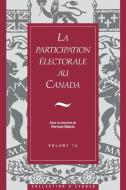 La Participation Electorale au Canada di Andre Blais, Peter Loewen edito da Dundurn Group Ltd