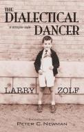 The Dialectical Dancer di Larry Zolf edito da Exile Editions