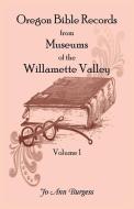 Oregon Bible Records From Museums of the Willamette Valley di Jo Ann Burgess edito da Heritage Books Inc.