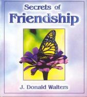 Secrets Of Friendship di J.Donald Walters edito da Crystal Clarity,u.s.