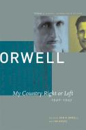 My Country Right or Left: 1940-1943 di George Orwell edito da DAVID R GODINE