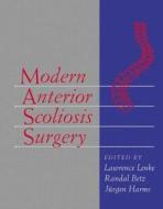 Modern Anterior Scoliosis Surgery di Lenke, Betz, Harms edito da Thieme Medical Publishers Inc