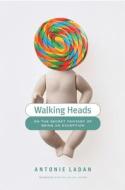 Walking Heads di Antonie Ladan, A. Ladan edito da Other Press (NY)