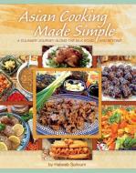 Asian Cooking Made Simple di Habeeb Salloum edito da SWEETGRASS BOOKS