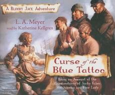 Curse of the Blue Tattoo: A Bloody Jack Adventure di La Meyer edito da Listen & Live Audio