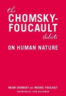 The Chomsky - Foucault Debate: On Human Nature di Noam Chomsky, Michel Foucault edito da NEW PR