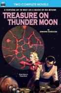 Treasure on Thunder Moon & Trail of the Astrogar di Henry Hasse, Edmond Hamilton edito da LIGHTNING SOURCE INC