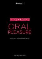 The Sexy Little Book Of Oral Pleasure di Ava Cadell edito da Alpha Books