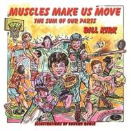 Muscles Make Us Move di Bill Kirk edito da Guardian Angel Publishing, Inc