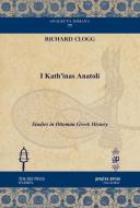 I Kath'inas Anatoli di Richard Clogg edito da Gorgias Press
