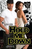 Hold Me Down di Calvin Slater edito da Kensington Publishing