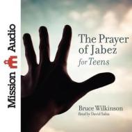 The Prayer of Jabez for Teens di Bruce Wilkinson edito da Mission Audio