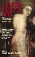 A Darker Shade of Noir: New Stories of Body Horror by Women Writers edito da AKASHIC BOOKS
