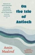 On the Isle of Antioch di Amin Maalouf edito da WORLD ED LLC