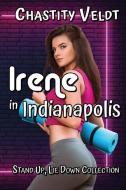 Irene In Indianapolis di CHASTITY VELDT edito da Lightning Source Uk Ltd