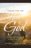 Poems for the Heart of God di Darrell Hausmann edito da Covenant Books