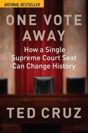 One Vote Away di Ted Cruz edito da REGNERY PUB INC