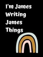 I'm James Writing James Things di JUNE BUG JORNALS edito da Lightning Source Uk Ltd