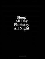 Sleep All Day Floristry All Night: 3 Column Ledger di Minkyo Press edito da LIGHTNING SOURCE INC