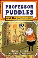 Professor Puddles And The Golden Ankh di Lizy J Campbell edito da Elite Lizzard Publishing Company