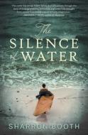 The Silence Of Water di Sharron Booth edito da Fremantle Press