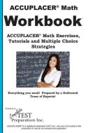 Accuplacer Math Workbook: Accuplacer(r) Math Exercises, Tutorials and Multiple Choice Strategies di Complete Test Preparation Inc edito da COMPLETE TEST PREPARATION INC