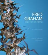 Fred Graham - Creator of Forms: Te Tohunga Auaha di Maria De Jong, Fred Graham edito da HUIA PUB