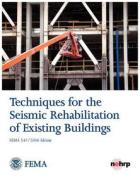 Techniques for the Seismic Rehabilitation of Existing Buildings (FEMA 547 - October 2006) di Federal Emergency Management Agency edito da Books Express Publishing