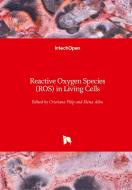 Reactive Oxygen Species (ROS) in Living Cells edito da IntechOpen