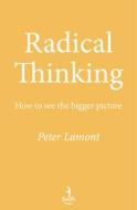 Radical Thinking di Peter Lamont edito da Swift Press