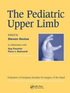 The Pediatric Upper Limb di Piero L. Raimondi, Guy Foucher edito da Taylor & Francis Ltd
