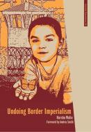 Undoing Border Imperialism di Harsha Walia edito da AK Press