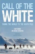 Call of the White di Felicity Aston edito da Summersdale Publishers