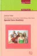 Special Care Dentistry di Janice Fiske, Chris Dickinson, Carole Boyle edito da Quintessence Publishing (IL)