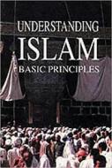 Understanding Islam's Basic Principles edito da Garnet Publishing Ltd